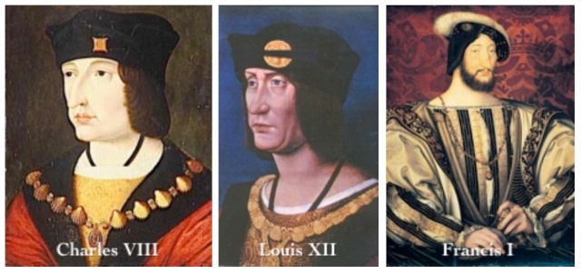 Charles VIII, Louix XII, François I