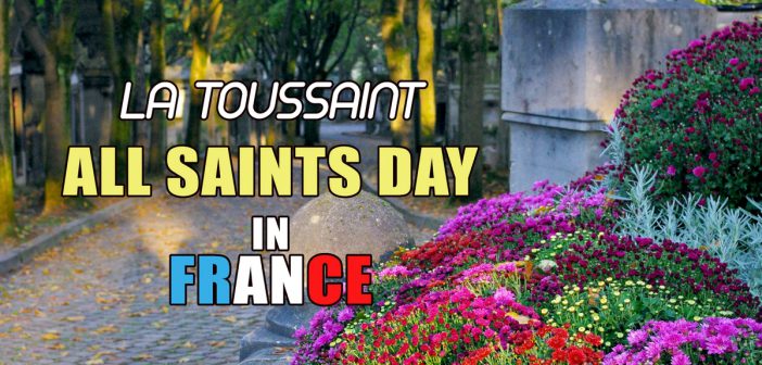 Toussaint - All Saints Day in France © French Moments