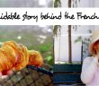 The formidable story behind the French croissant © French Moments