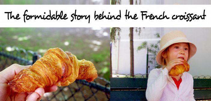 The formidable story behind the French croissant © French Moments