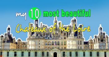 My Top 10 Most Beautiful Chateaux of the Loire