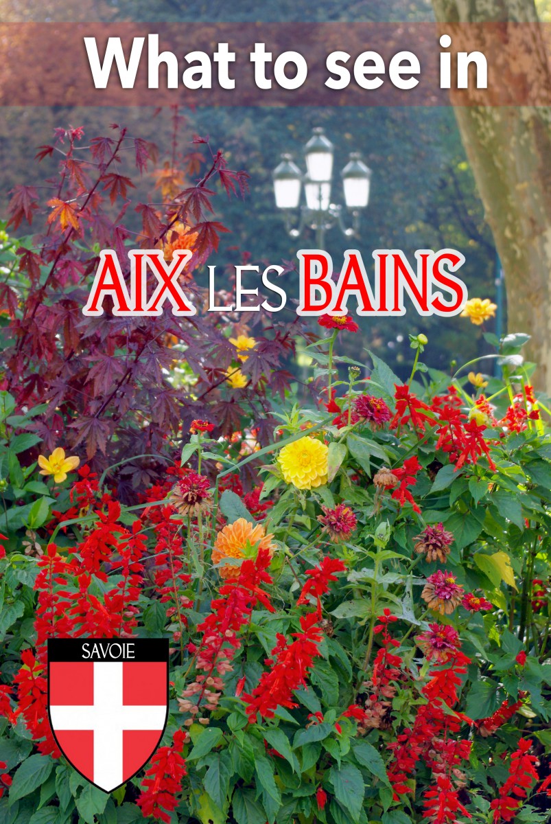 What to see in Aix-les-Bains in Savoie! © French Moments