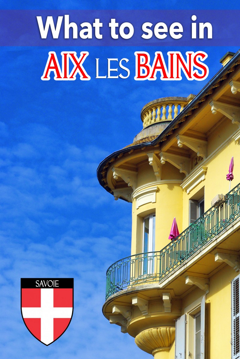 Visit Aix-les-Bains in Savoie! © French Moments