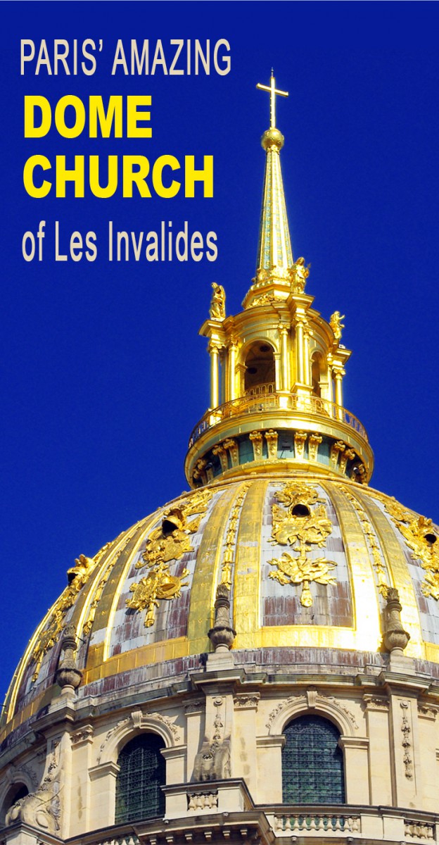 Discover the stunning Dome church of Les Invalides, including Napoleon's Tomb © French Moments
