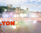 Top 10 most famous things to see in Lyon