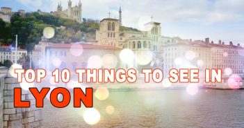 Top 10 most famous things to see in Lyon Top 10 Things to See in Lyon © French Moments