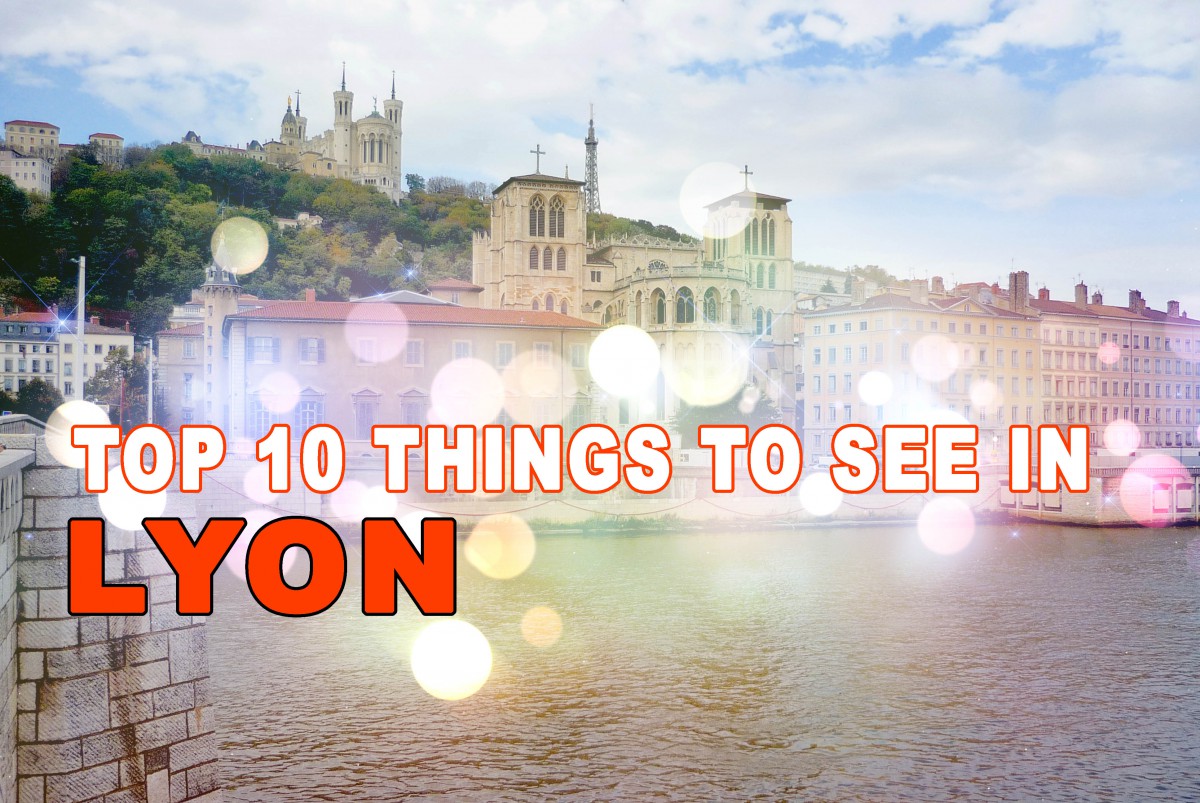 Top 10 Things to See in Lyon © French Moments